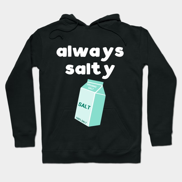 Always Salty Hoodie by kapotka